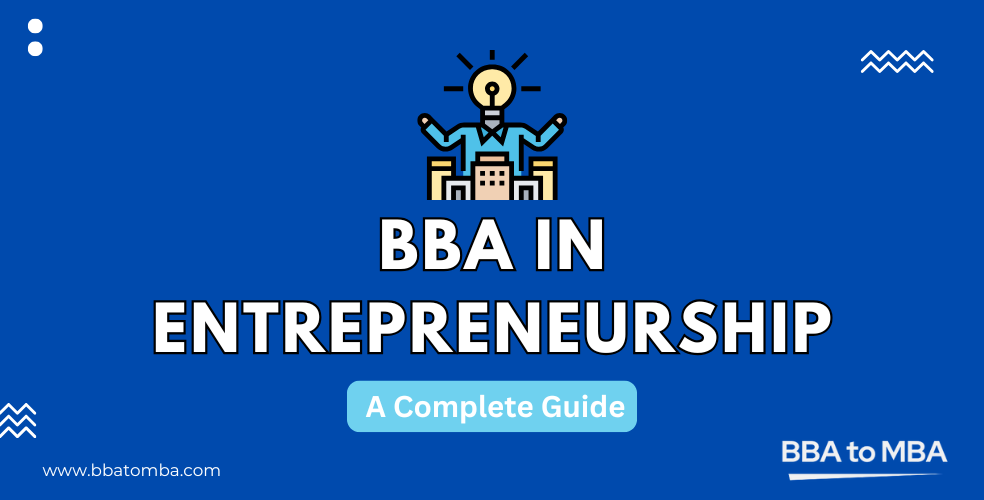 BBA in Entrepreneurship: Everything you Need to Know [2025]