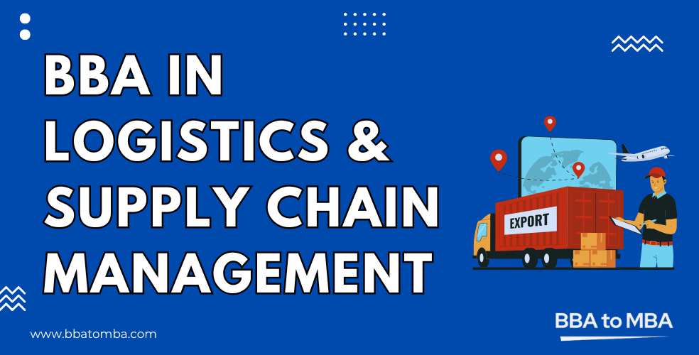 BBA in Logistics & Supply Chain Management - Complete Guide