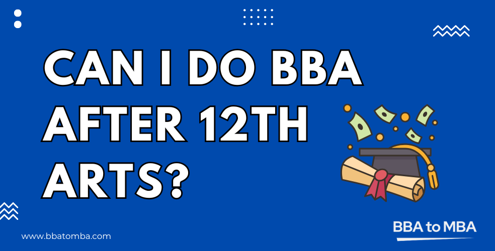 Can I Do BBA after 12th Arts - Your Complete Guide [2025]